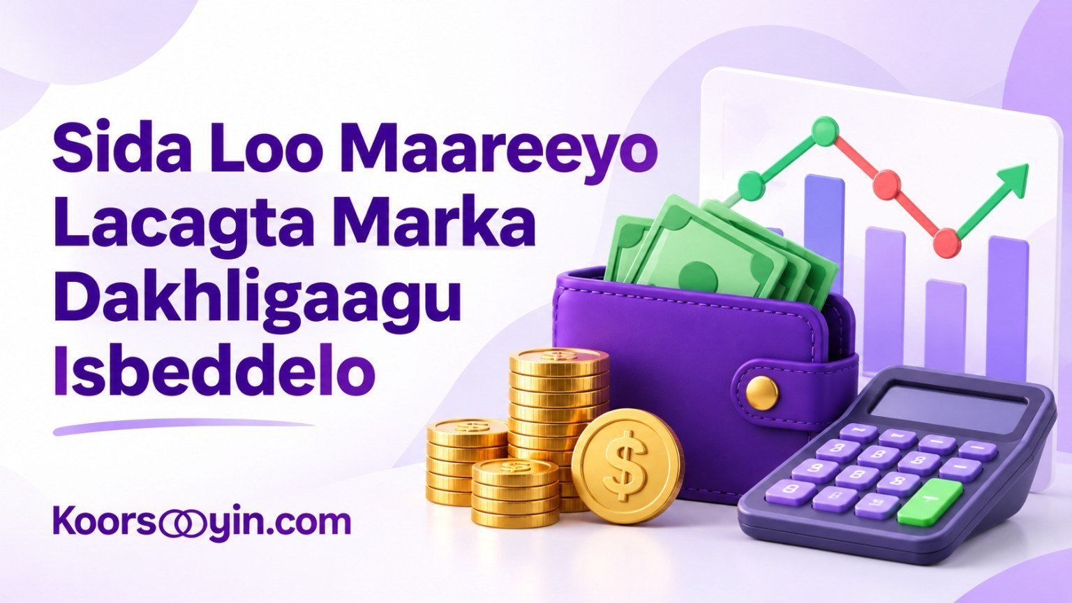 Sida loo maareeyo lacagta marka dakhligaagu isbeddelo